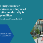 How Much Money Do You Need to Retire Comfortably?