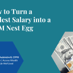 Building Wealth on a Modest Salary: Simple Habits That Can Make a Big Difference