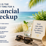 Summer Is the Perfect Time for a Financial Checkup